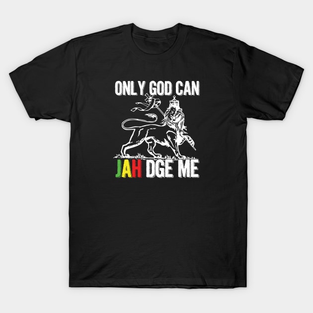 Only God Can Judge Me T-Shirt by EddieBalevo